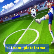 s11.com plataforma de jogos